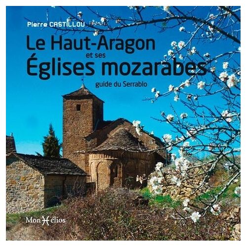 Le Haut-Aragon Et Ses Églises Mozarabes - Guide Du Serrablo