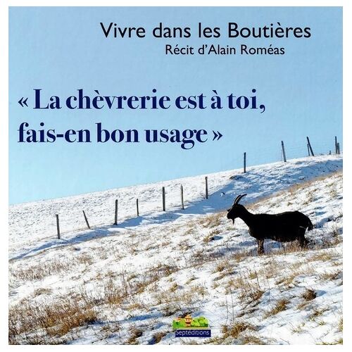 Vivre Dans Les Boutières - La Chèvrerie Est À Toi, Fais-En Bon Usage