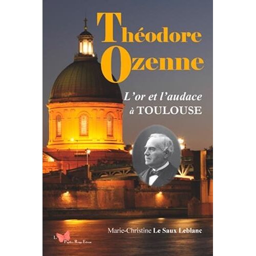 Théodore Ozenne - L'or Et L'audace À Toulouse