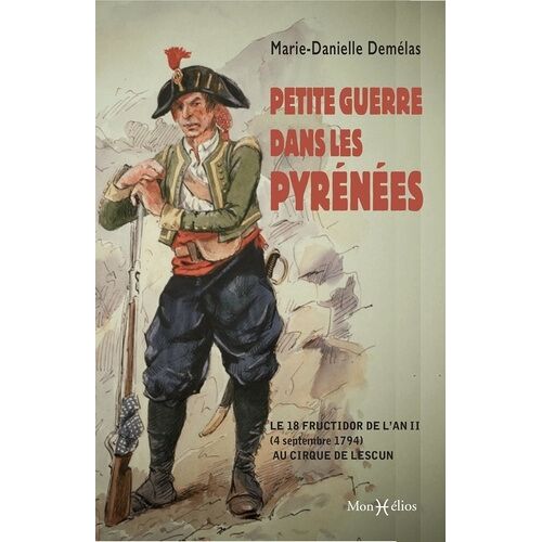 Petite Guerre Dans Les Pyrénées - Le 18 Fructidor De L'an Ii Au Cirque De Lescun