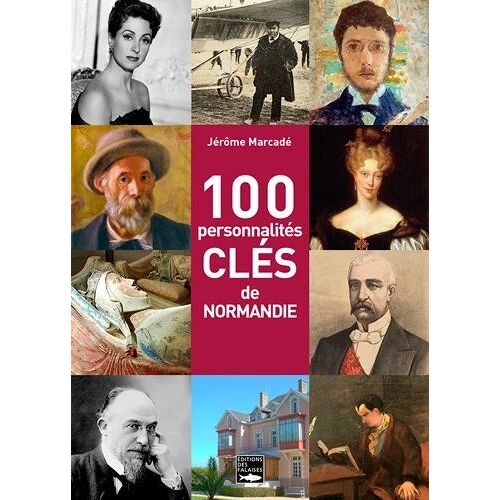 100 Personnalités Clés De Normandie