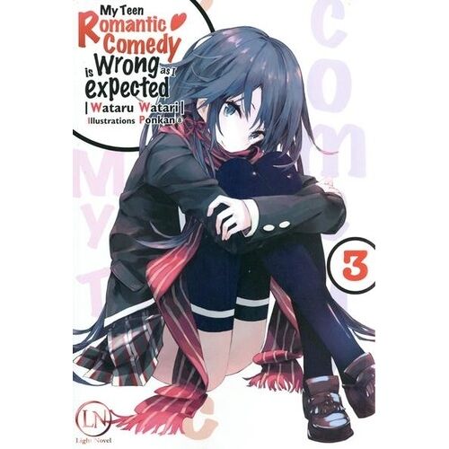 My Teen Romantic Comedy Is Wrong As Expected - Light Novel - Tome 3