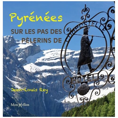 Pyrénées - Sur Les Pas Des Pèlerins De Compostelle