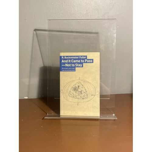 R. Buckminster Fuller And It Came To Pass Not To Stay