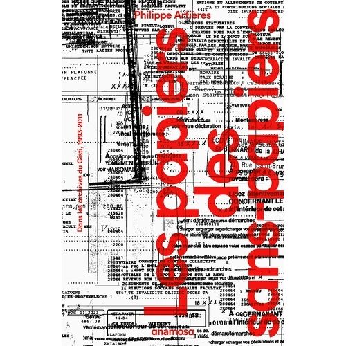 Les Papiers Des Sans-Papiers - Dans Les Archives Du Gisti, 1993-2011