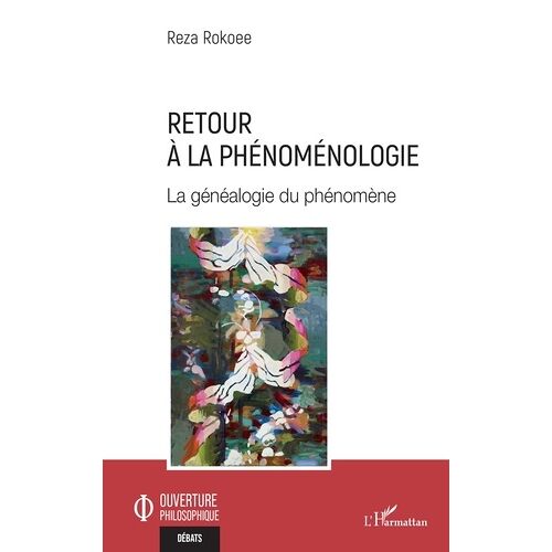 Retour À La Phénoménologie - La Généalogie Du Phénomène