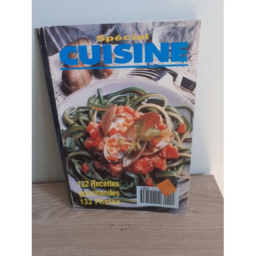 Spécial Cuisine 132 Recettes Gourmandes