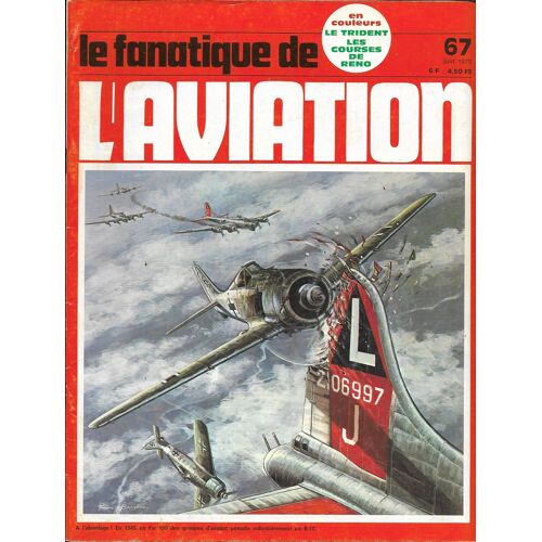 Le Fanatique De L'Aviation N°67 ( Le Fana De L'Aviation 67 ) - Juin 1975 - L'Odyssée Du Trident Et De La Propulsion Mixte (2) - La France Exporte Des "Forteresses Volantes" - L'Étrange Blériot 125 (1)