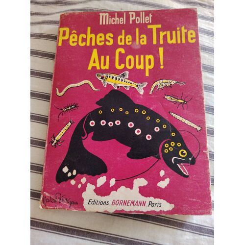 Livre Pêches De La Truite Au Coup , Michel Pollet, Edition 1963