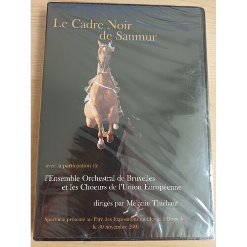 Le Cadre Noir De Saumur - Dvd - Spectacle Avec L'Ensemble Orchestral De Bruxelles Et Les Ch?urs De L'Union Européenne - Bruxelles 2001