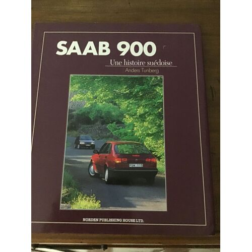 Anders Tunberg/ Saab 900 Une Histoire Suédoise/ Traduction Française: Serge Bellu Et Martine Santoni/ Norden Publishing House Ltd 1993