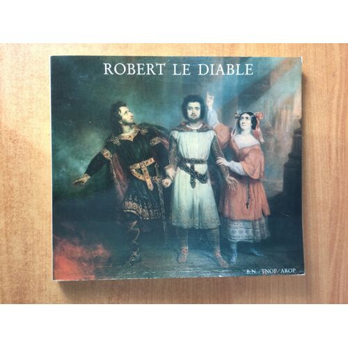 Robert Le Diable Catalogue Exposition Théâtre National De L'opéra De Paris 20 Juin-20 Septembre 1985