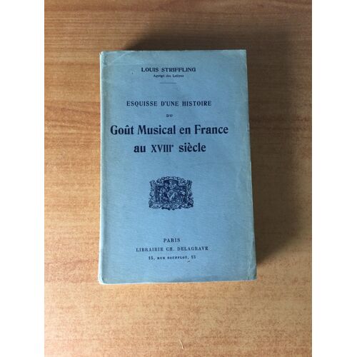 Esquisse D'une Histoire Du Gout Musical En France Au Xviiie Siecle