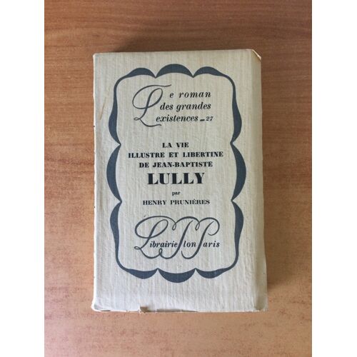 La Vie Illustre Et Libertine De Jean-Baptiste Lully