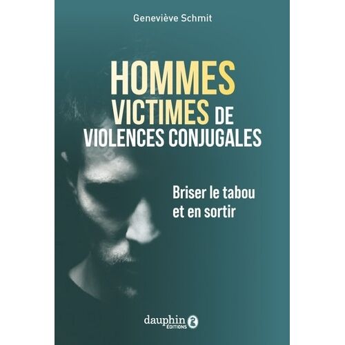Hommes Victimes De Violences Conjugales - Briser Le Tabou Et En Sortir