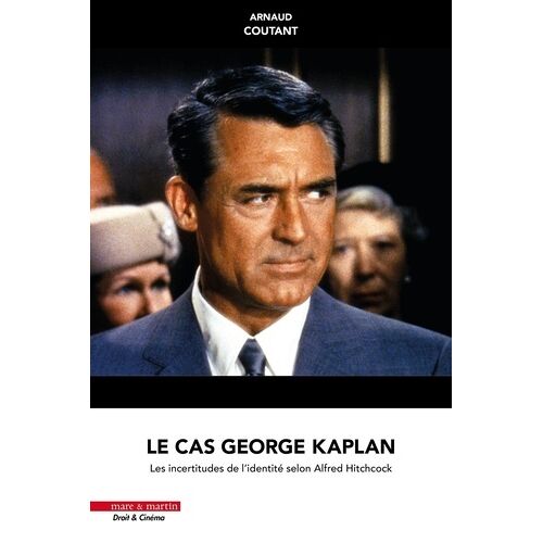 Le Cas George Kaplan - Les Incertitudes De L'identité Selon Hitchcock