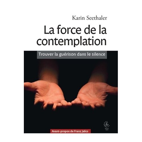 La Force De La Contemplation - Trouver La Guérison Dans Le Silence