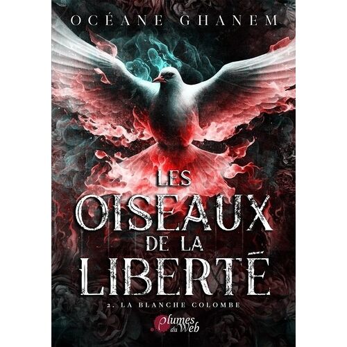 Les Oiseaux De La Liberté - Tome 2 - La Blanche Colombe
