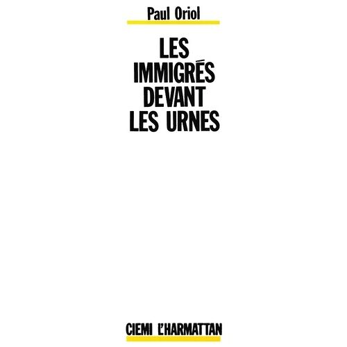 Les Immigrés Devant Les Urnes - Le Droit De Vote Des Étrangers