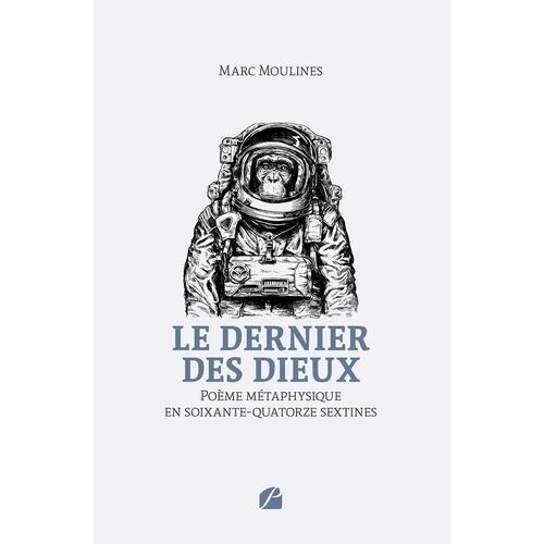 Le Dernier Des Dieux - Poème Métaphysique En Soixante-Quatorze Sextines