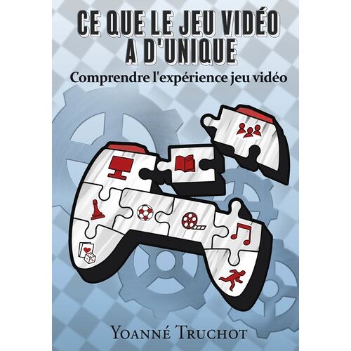 Ce Que Le Jeu Vidéo A D'unique - Comprendre L'expérience Jeu Vidéo