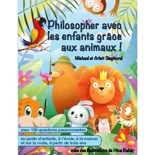 Philosopher Avec Les Enfants Grâce Aux Animaux ! - Un Livre D'histoires Pour Philosopher Avec Les Enfants À Partir De Trois Ans