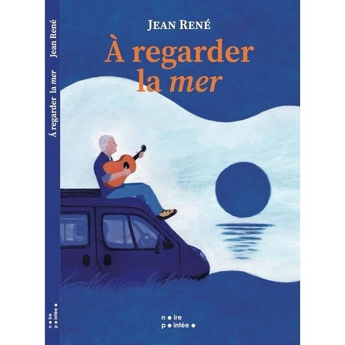 À Regarder La Mer