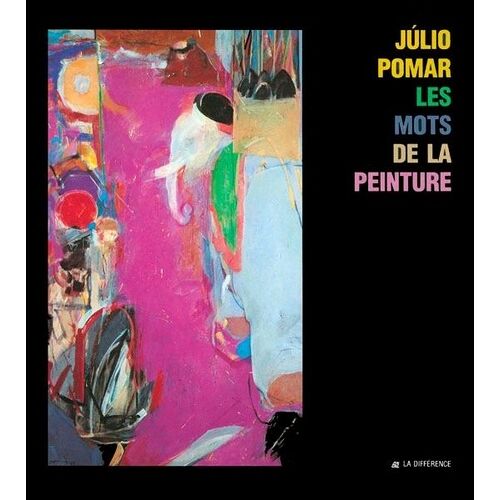 Jâulio Pomar - Anthologie Des Écrits De Jâulio Pomar Sur L'art - Les Mots De La Peinture , Entretien Avec Jâulio Pomar