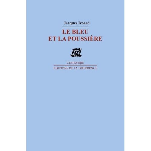 Le Bleu Et La Poussière - Poèmes