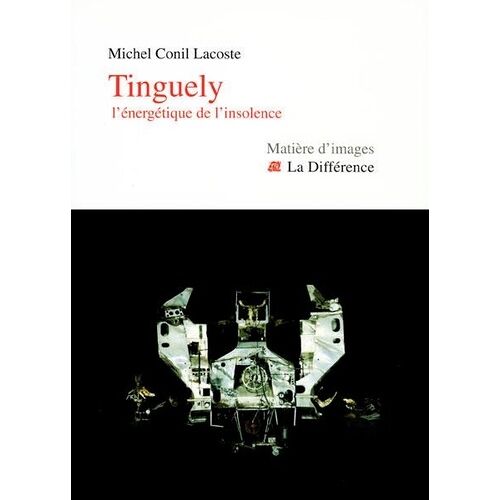 Tinguely - L'énergétique De L'insolence