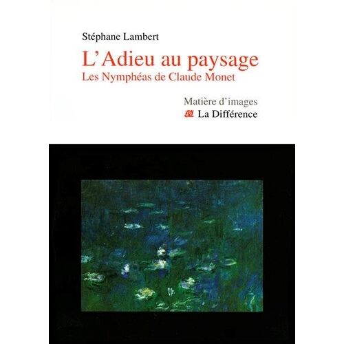 L'adieu Au Paysage - Les Nymphéas De Claude Monet