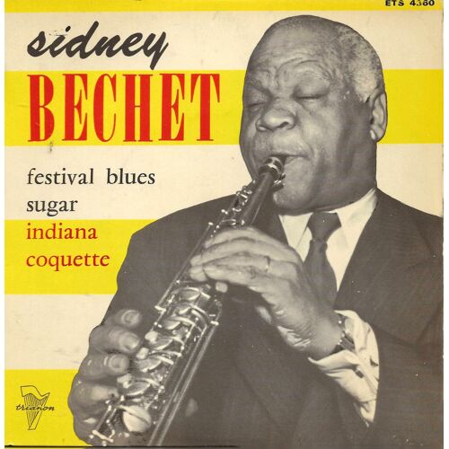 Sidney Bechet "Festival Blues - Sugar" Vinyle 45 T 17 Cm - Ep - Trianon - Pathé Marconi - 1959