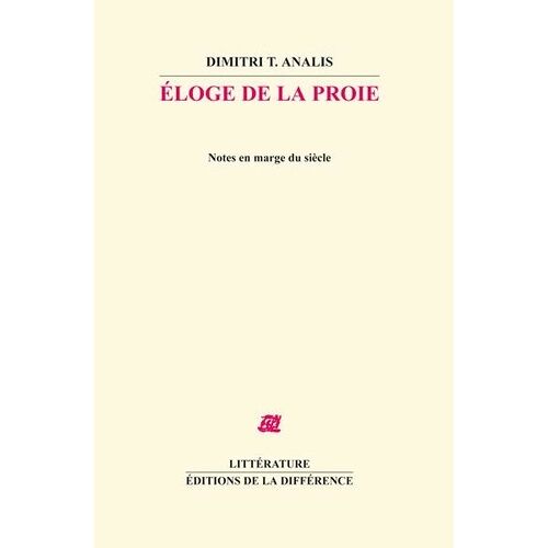 Eloge De La Proie - Notes En Marge Du Siècle