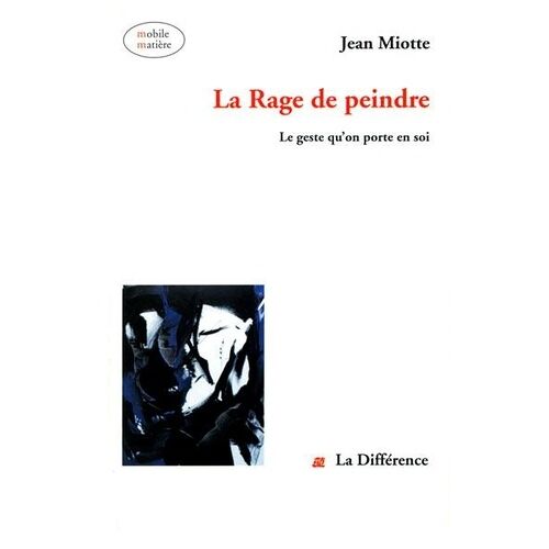 La Rage De Peindre - Le Geste Qu'on Porte En Soi