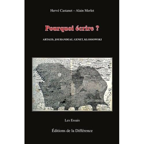 Pourquoi Écrire ? - Artaud, Jouhandeau, Genet, Klossowski