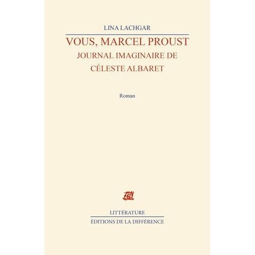 Vous, Marcel Proust - Journal Imaginaire De Céleste Albaret