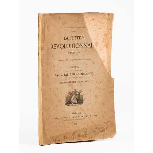 La Justice Révolutionnaire À Bordeaux (Lacombe Et La Commission Militaire). Discours Prononcé Le 3 Novembre 1864.
