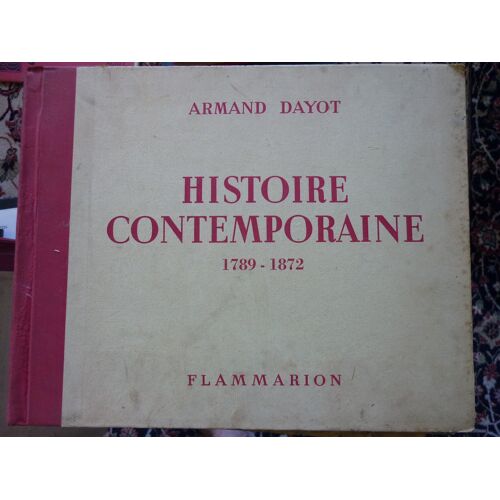 Histoire Contemporaine 1789 - 1872 Par Armand Dayot Flammarion