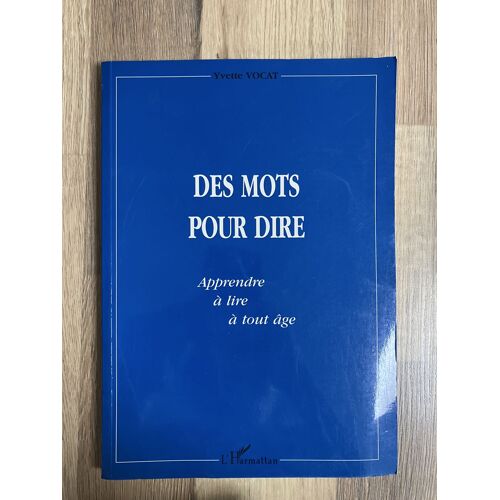 Livre Broché Yvette Vocat Des Mots Pour Dire Apprendre À Lire À Tout Âge