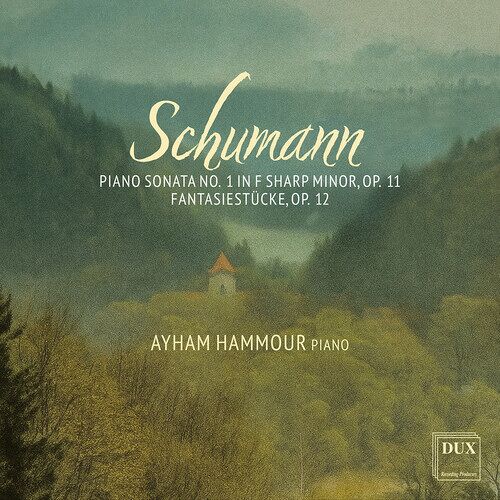 Ayham Hammour - Schumann: Piano Sonata No. 1 In F Sharp Minor, Op. 11; Fantasiestucke, Op. 12 [Compact Discs]