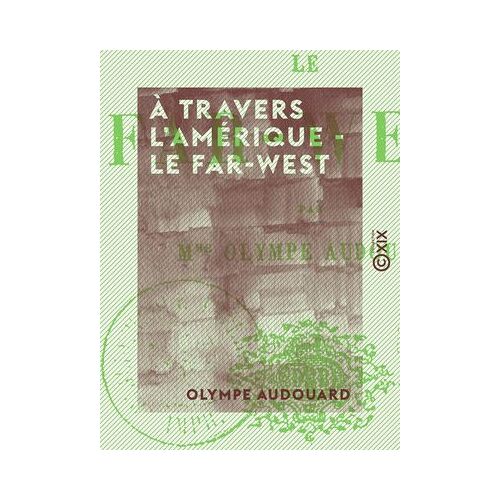 À Travers L'amérique - Le Far-West