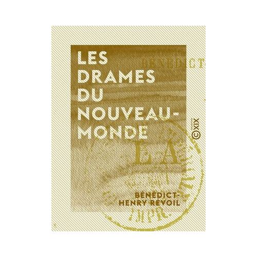 Les Drames Du Nouveau-Monde