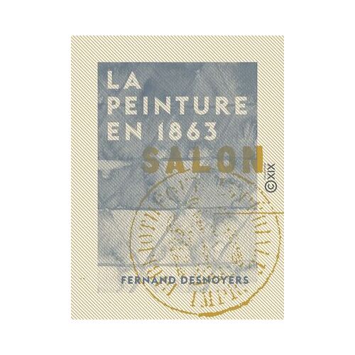 La Peinture En 1863