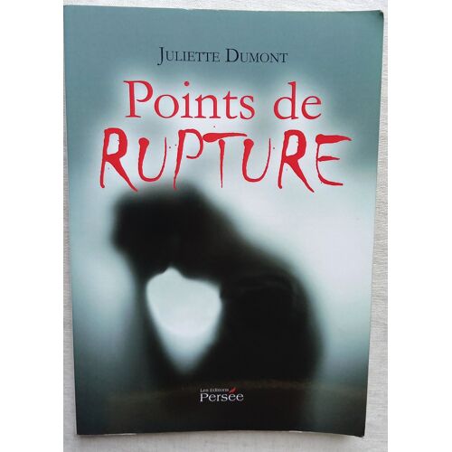 Juliette Dumont, Points De Rupture, Editions Persée, 2015