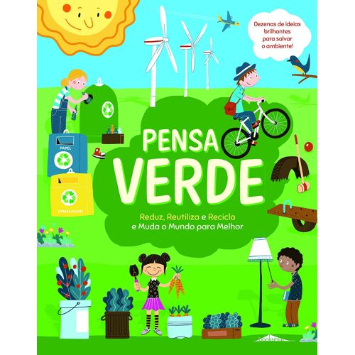 Pensa Verde: Reduz, Reutiliza E Recicla E Muda O Mundo Para Melhor (Portuguese Edition)