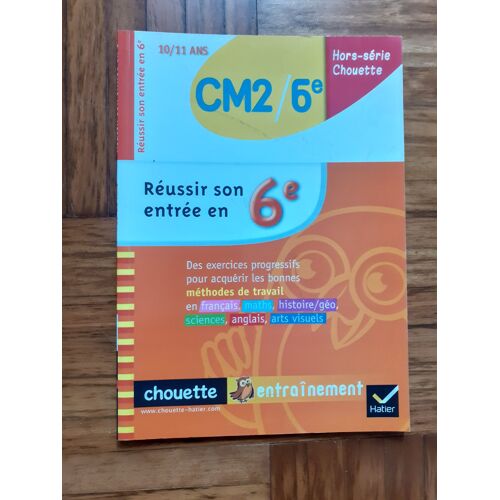 Chouette Hatier - Réussir Son Entrée En 6e Cm2/6e - Hors Série
