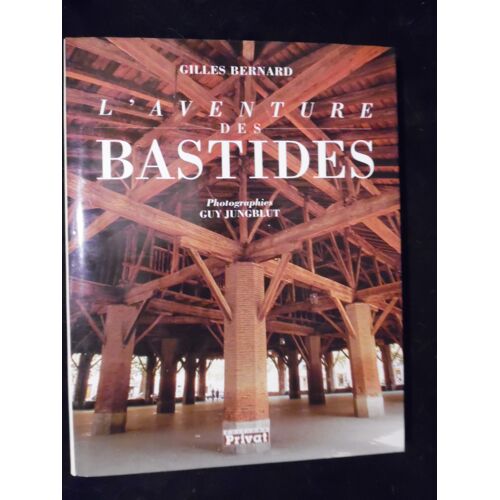 L'Aventure Des Bastides Du Sud-Ouest - Gilles Bernard / Guy Jungblut - Éditions Privat - 1993 - 156 Pages - 25,5 X 32 Cm