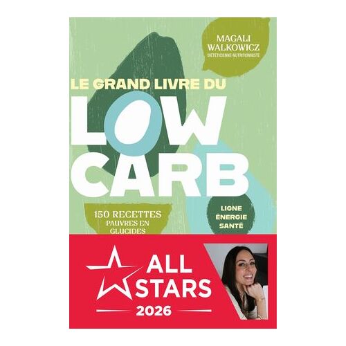 Le Grand Livre Du Low Carb : 150 Recettes Pauvres En Glucides