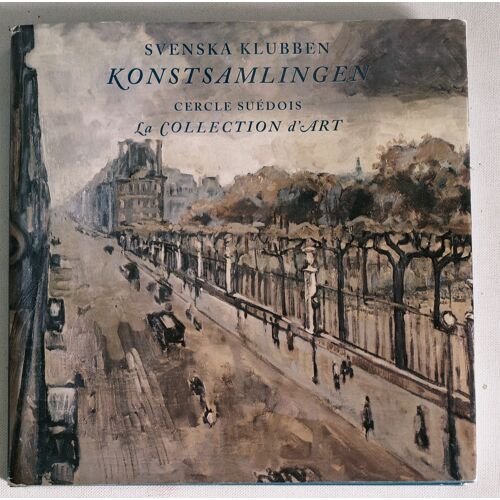 Csvenska Klubben - Konstsamlingen - Cercle Suédois - La Collection D'Art, Catalogue De La Collection D'Art Du Cercle Suédois À Paris - 2001
