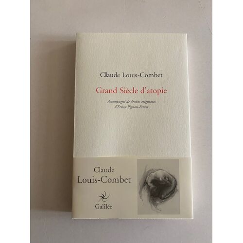 Claude Louis-Combet "Grand Siècle D'Atopie", Éd.Or, Tête